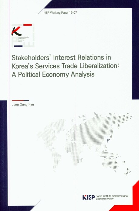 Stakeholders Interest Relations in Koreas Services Trade Liberalization : A Political Economy Analy