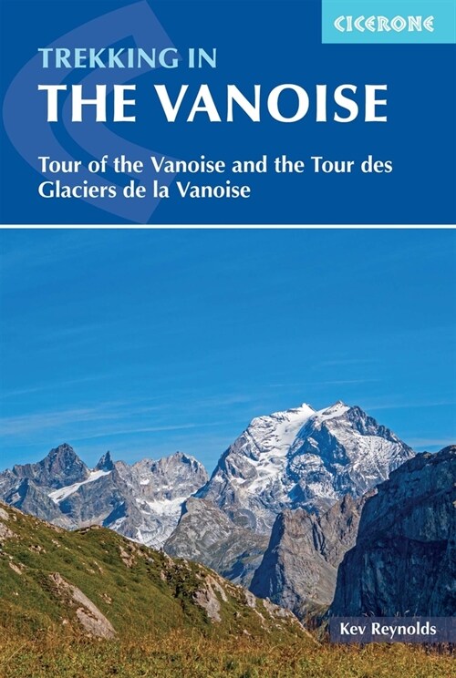 Trekking in the Vanoise : Tour of the Vanoise and the Tour des Glaciers de la Vanoise (Paperback, 3 Revised edition)