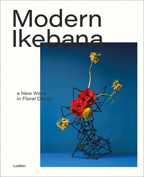 Modern Ikebana : A New Wave in Floral Design (Hardcover)