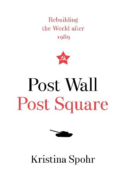 Post Wall, Post Square : Rebuilding the World After 1989 (Paperback)