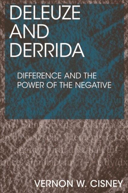 Deleuze and Derrida : Difference and the Power of the Negative (Paperback)