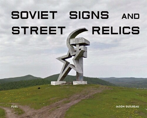 Soviet Signs & Street Relics (Hardcover)