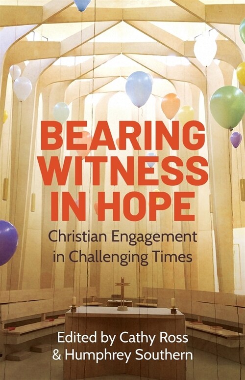 Bearing Witness in Hope : Christian Engagement in Challenging Times (Paperback)