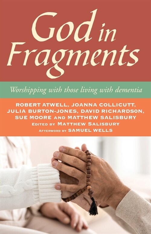God in Fragments : Worshipping with those living with dementia (Paperback)