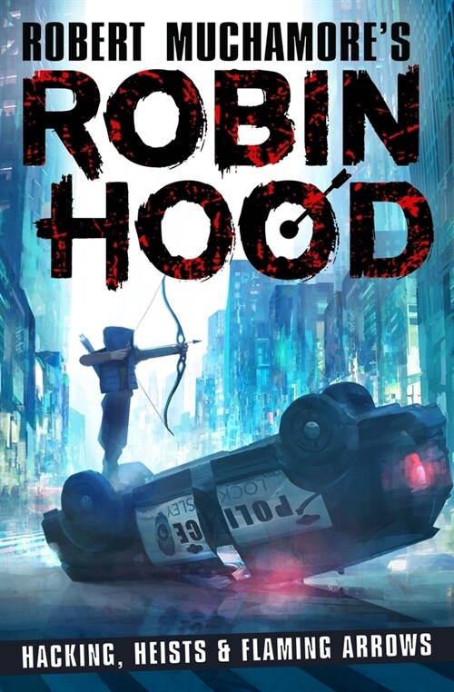 Robin Hood: Hacking, Heists & Flaming Arrows (Robert Muchamores Robin Hood) (Paperback)