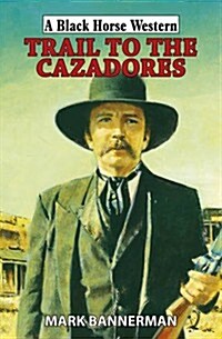 Trail to the Cazadores (Hardcover)