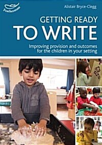 Getting Ready to Write : Exploring all the crucial development stages before children even pick up a pencil (Paperback)