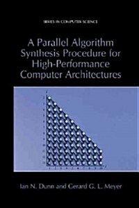 A Parallel Algorithm Synthesis Procedure for High-Performance Computer Architectures (Paperback, Softcover Repri)