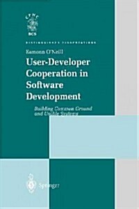 User-Developer Cooperation in Software Development : Building Common Ground and Usable Systems (Paperback, Softcover reprint of the original 1st ed. 2001)