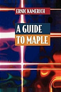 A Guide to Maple (Paperback, Softcover Repri)