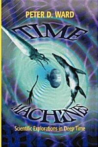 Time Machines: Scientific Explorations in Deep Time (Paperback, Softcover Repri)