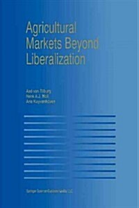 Agricultural Markets Beyond Liberalization (Paperback, Softcover Repri)