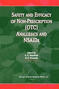 Safety and Efficacy of Non-Prescription (OTC) Analgesics and NSAIDS: Proceedings of the International Conference Held at the South San Francisco Confe (Paperback, Softcover Repri)