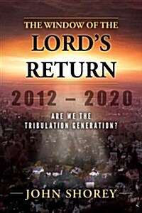 The Window of the Lords Return, 2012-2020 (Paperback)
