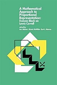 A Mathematical Approach to Proportional Representation: Duncan Black on Lewis Carroll (Paperback, Softcover Repri)
