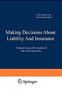 Making Decisions about Liability and Insurance: A Special Issue of the Journal of Risk and Uncertainty (Paperback, Softcover Repri)