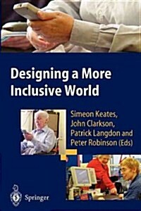 Designing a More Inclusive World (Paperback, Softcover reprint of the original 1st ed. 2004)