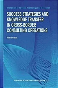 Success Strategies and Knowledge Transfer in Cross-Border Consulting Operations (Paperback, Softcover Repri)