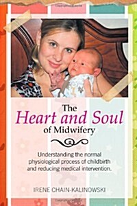 The Heart and Soul of Midwifery (Paperback)