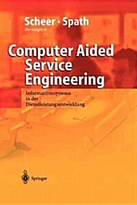 Computer Aided Service Engineering: Informationssysteme in Der Dienstleistungsentwicklung (Paperback, Softcover Repri)
