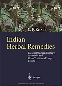 Indian Herbal Remedies: Rational Western Therapy, Ayurvedic and Other Traditional Usage, Botany (Paperback, Softcover Repri)