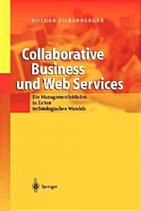 Collaborative Business Und Web Services: Ein Managementleitfaden in Zeiten Technologischen Wandels (Paperback, Softcover Repri)