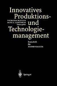 Innovatives Produktions-Und Technologiemanagement: Festschrift F? Bernd Kaluza (Paperback, Softcover Repri)