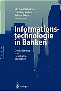 Informationstechnologie in Banken: Optimierung Von Gesch?tsprozessen (Paperback, Softcover Repri)