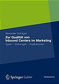 Zur Qualit? Von Inbound Centers Im Marketing: Typen - Wirkungen - Implikationen (Paperback, 2013)