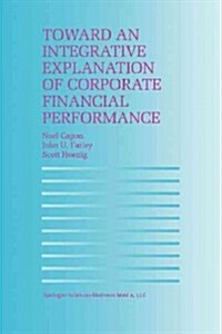 Toward an Integrative Explanation of Corporate Financial Performance (Paperback, 1996)