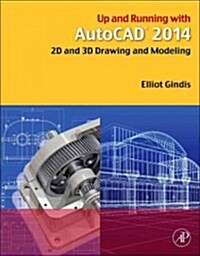Up and Running with AutoCAD 2014: 2D and 3D Drawing and Modeling (Paperback, New)
