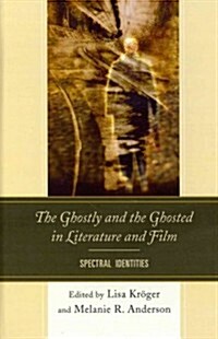 The Ghostly and the Ghosted in Literature and Film: Spectral Identities (Hardcover)