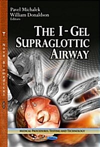 The I-Gel Supraglottic Airway (Hardcover, UK)