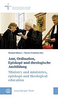 Amt, Ordination, Episkope Und Theologische Ausbildung/Ministry, Ordination, Episkope And Theological Education (Paperback)