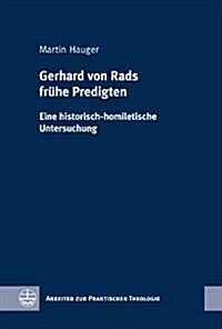 Gerhard Von Rads Fruhe Predigten: Eine Historisch-Homiletische Untersuchung (Hardcover)