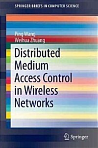Distributed Medium Access Control in Wireless Networks (Paperback, 2013)