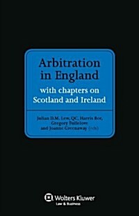 Arbitration in England: With Chapters on Scotland and Ireland (Hardcover)