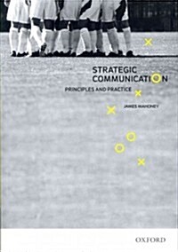 Strategic Communication: Principles and Practice (Paperback)