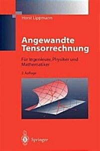 Angewandte Tensorrechnung: F? Ingenieure, Physiker Und Mathematiker (Paperback, 2, 2. Aufl. 1996.)