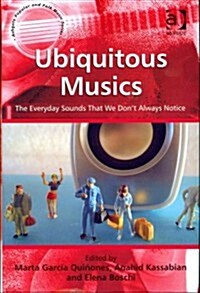 Ubiquitous Musics : The Everyday Sounds That We Dont Always Notice (Hardcover, New ed)