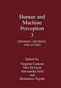 Human and Machine Perception 3: Thinking, Deciding, and Acting (Paperback, Softcover Repri)