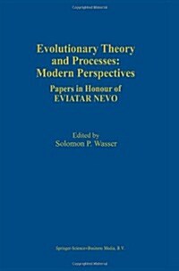 Evolutionary Theory and Processes: Modern Perspectives: Papers in Honour of Eviatar Nevo (Paperback, 1999)