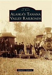 Alaskas Tanana Valley Railroads (Paperback)