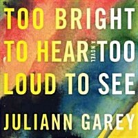 Too Bright to Hear, Too Loud to See (Audio CD)