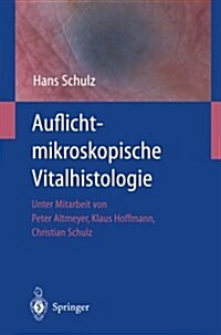 Auflichtmikroskopische Vitalhistologie: Dermatologischer Leitfaden (Paperback, Softcover Repri)
