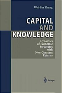 Capital and Knowledge: Dynamics of Economic Structures with Non-Constant Returns (Paperback, Softcover Repri)