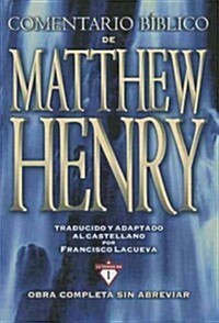 Comentario B?lico Matthew Henry: Obra Completa Sin Abreviar - 13 Tomos En 1 (Hardcover)