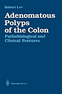 Adenomatous Polyps of the Colon: Pathobiological and Clinical Features (Paperback, Softcover Repri)