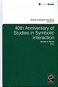 40th Anniversary of Studies in Symbolic Interaction (Paperback, New)