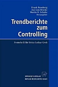 Trendberichte Zum Controlling: Festschrift F? Heinz Lothar Grob (Paperback, Softcover Repri)